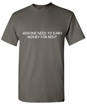 Anyone Need to Earn Money for Rent T Shirt