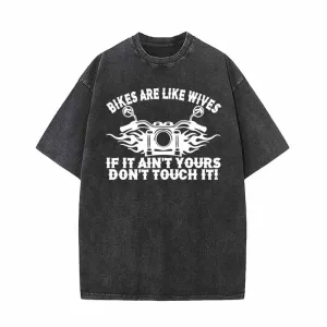 Bikers Are Like Wives Don’t Touch It Vintage Washed T-shirt