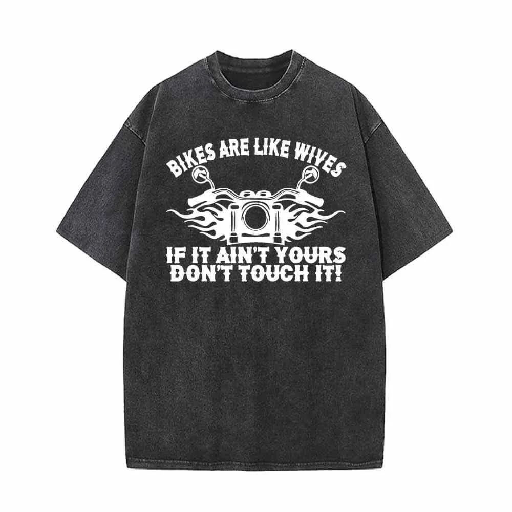Bikers Are Like Wives Don’t Touch It Vintage Washed T-shirt