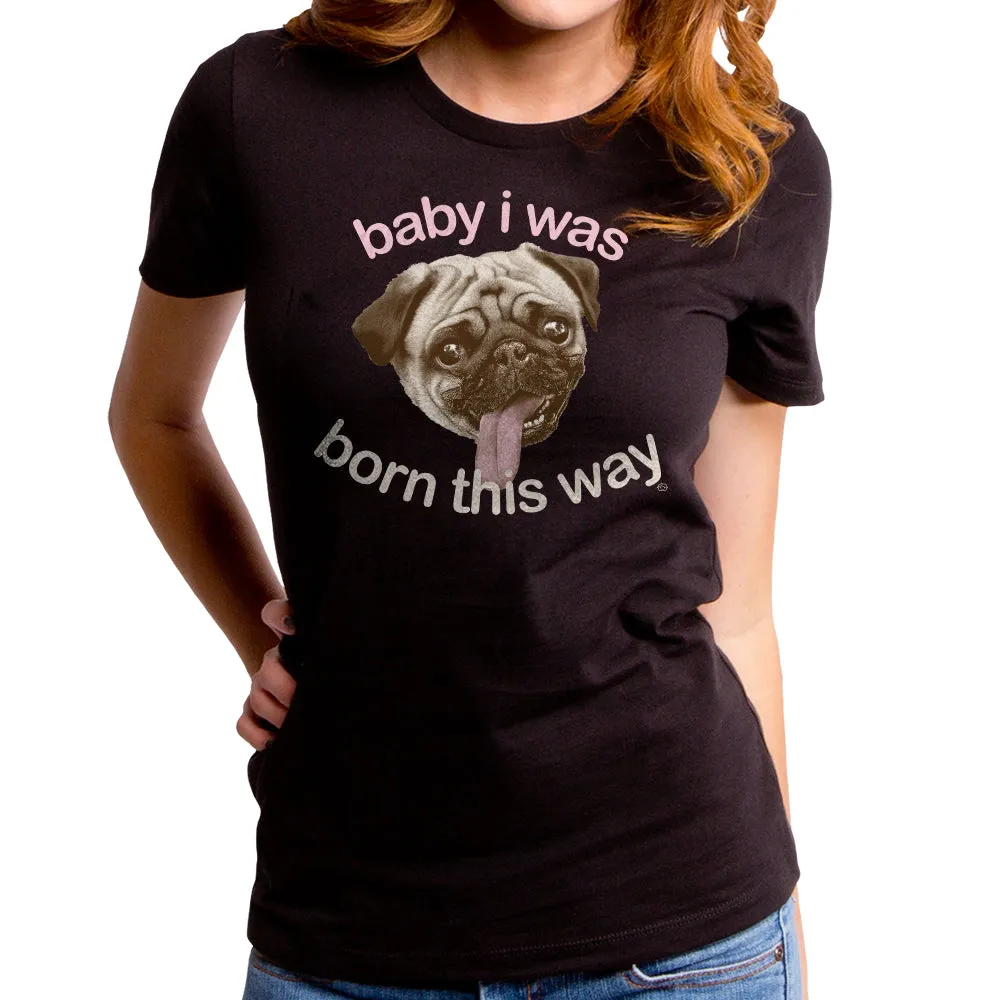Born This Way Pug Women's T-Shirt