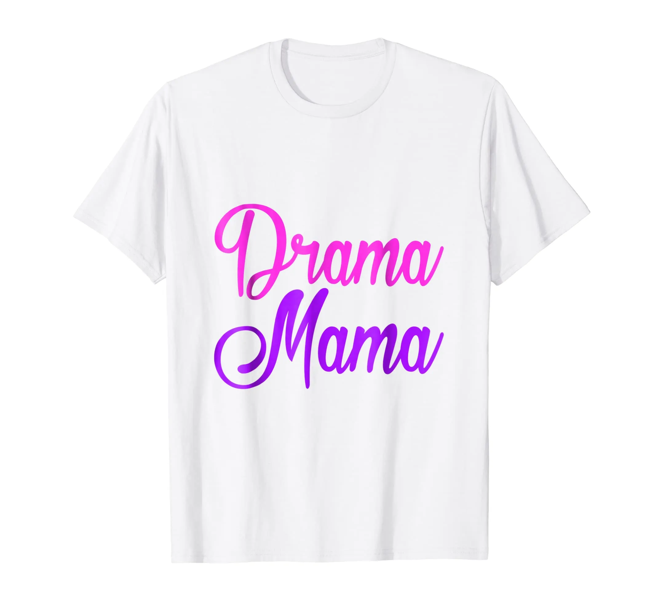 Drama Mama - Funny Drama Acting Girl - Mom Mother T Shirt
