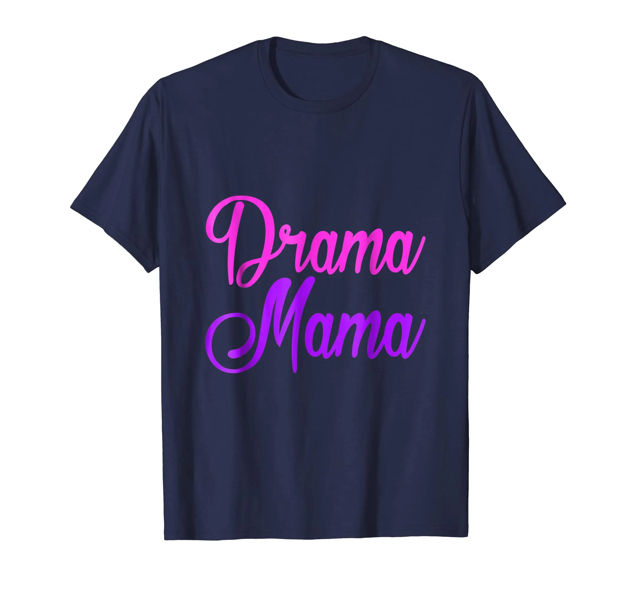 Drama Mama - Funny Drama Acting Girl - Mom Mother T Shirt