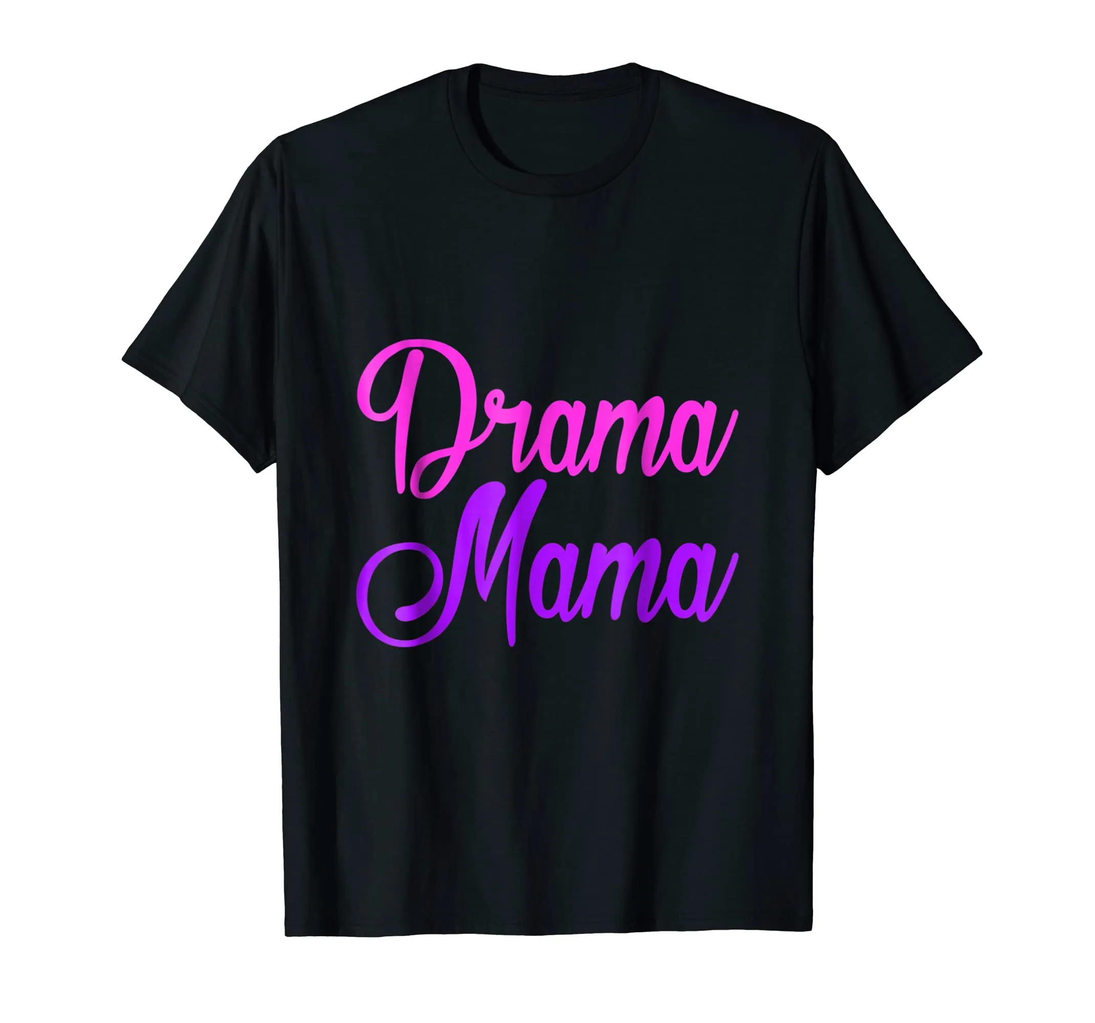 Drama Mama - Funny Drama Acting Girl - Mom Mother T Shirt