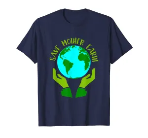 Earth Day T Shirt Save Mother Earth Gift