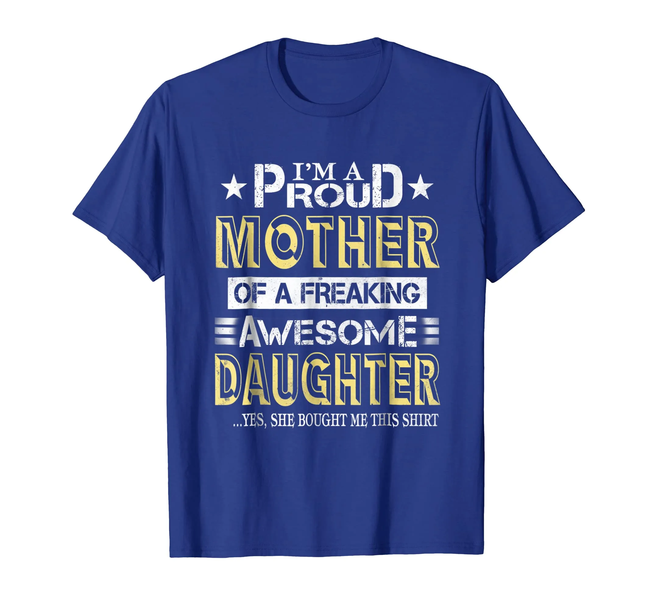 I'm a proud mother of a freaking awesome daughter shirt