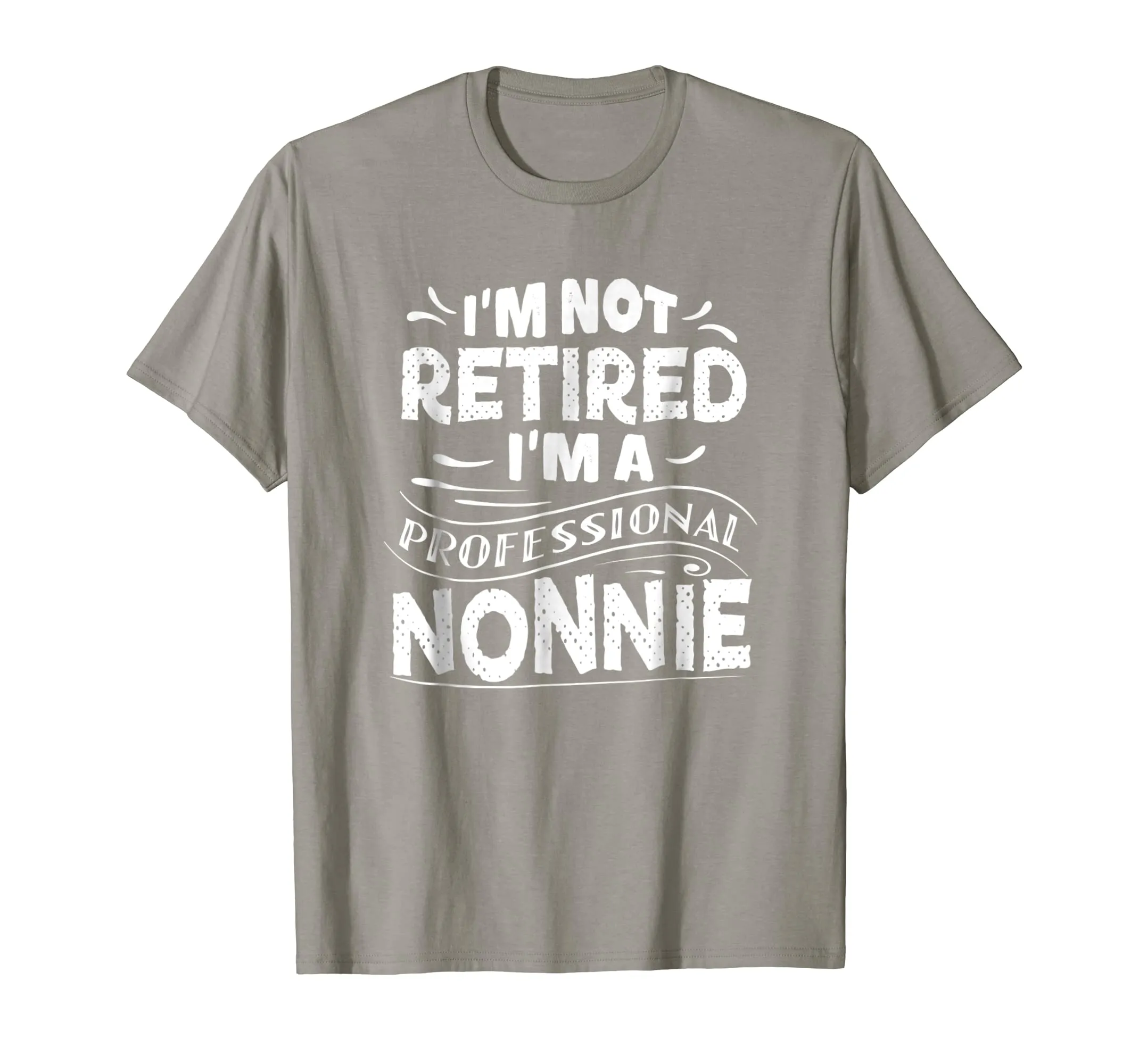 I'm Not Retired I'm A Professional Nonnie Mother Day T Shirt