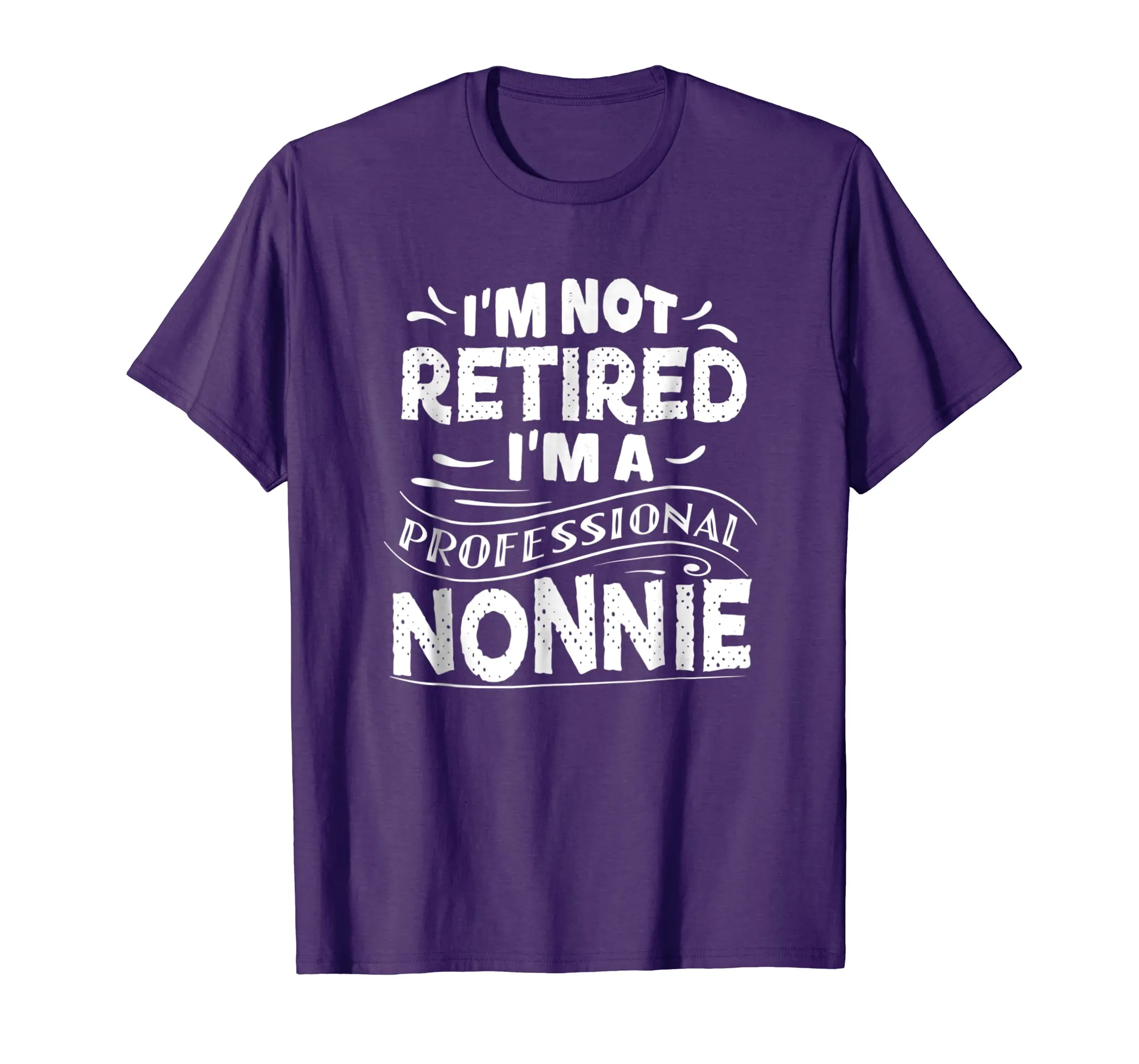 I'm Not Retired I'm A Professional Nonnie Mother Day T Shirt