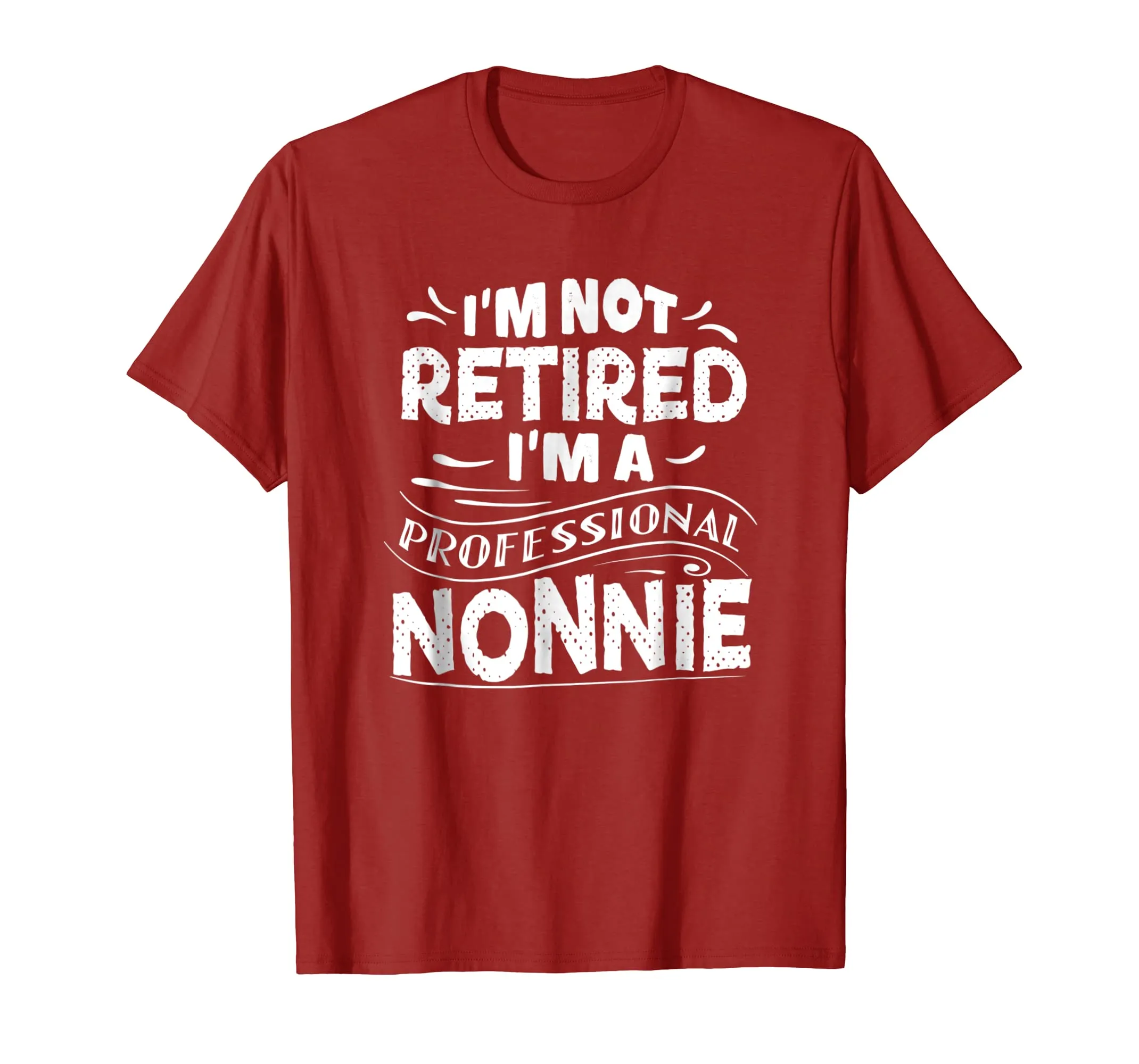 I'm Not Retired I'm A Professional Nonnie Mother Day T Shirt