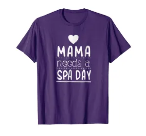 Mama needs a spa day for mom, mother, mommy