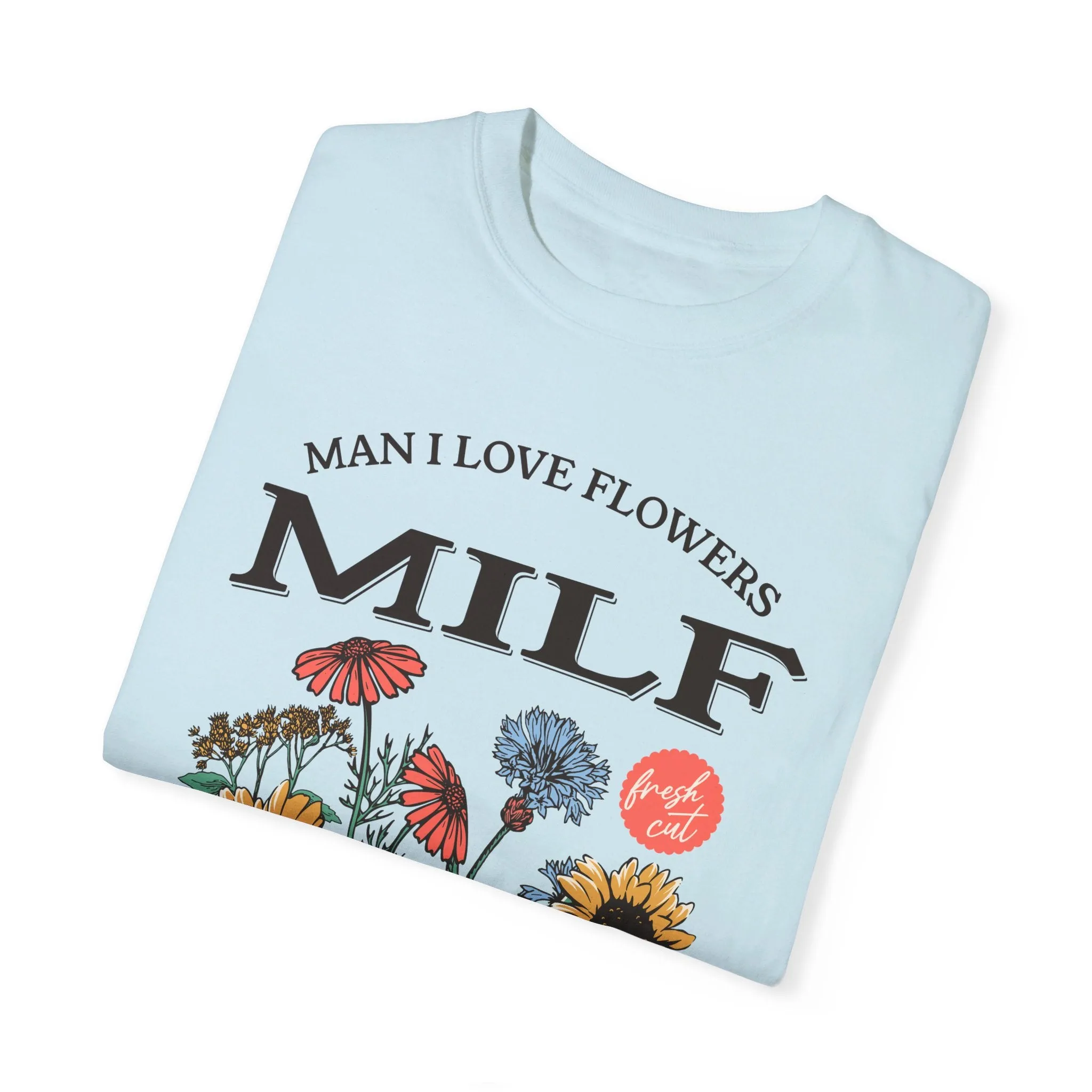 Man I love Flowers Tee
