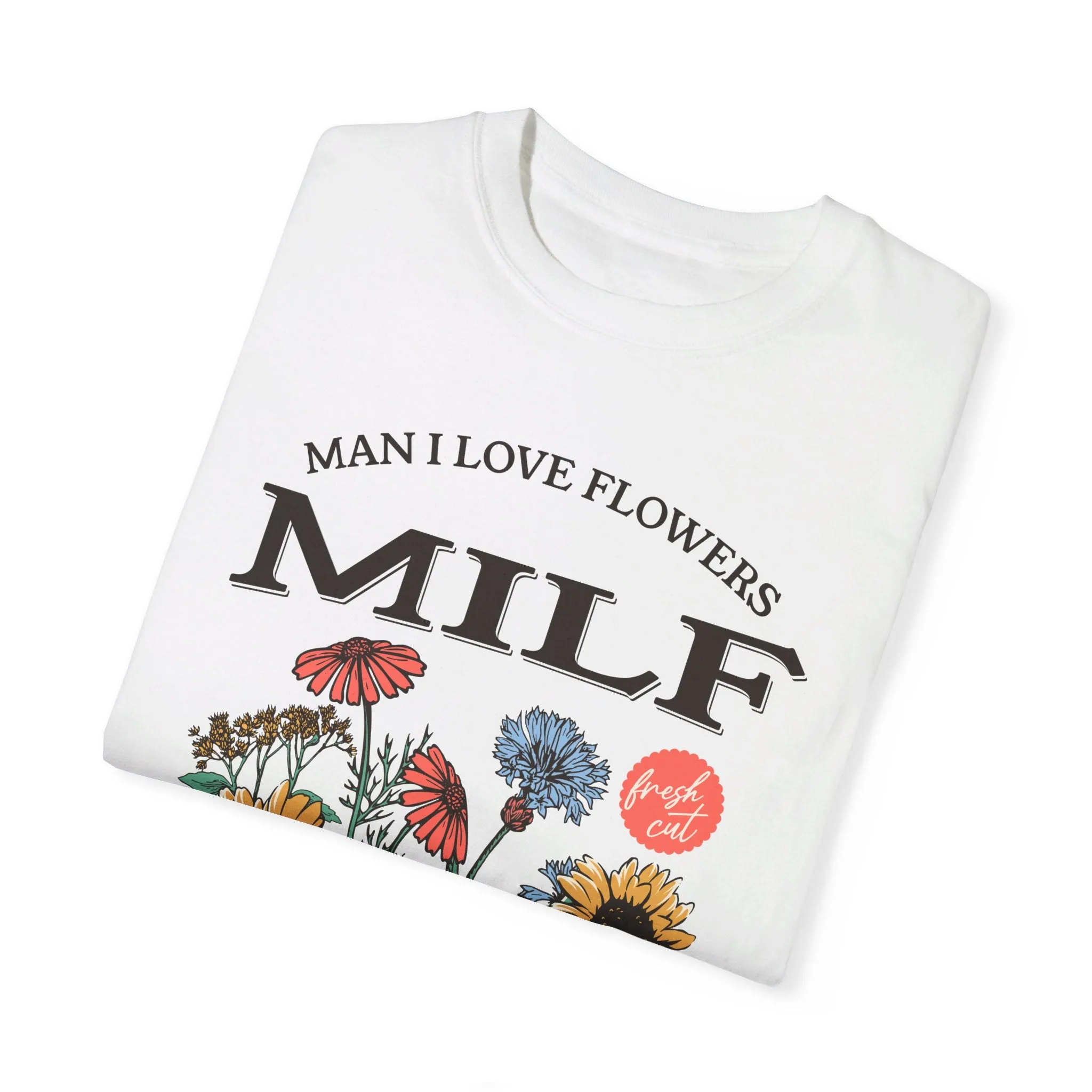 Man I love Flowers Tee