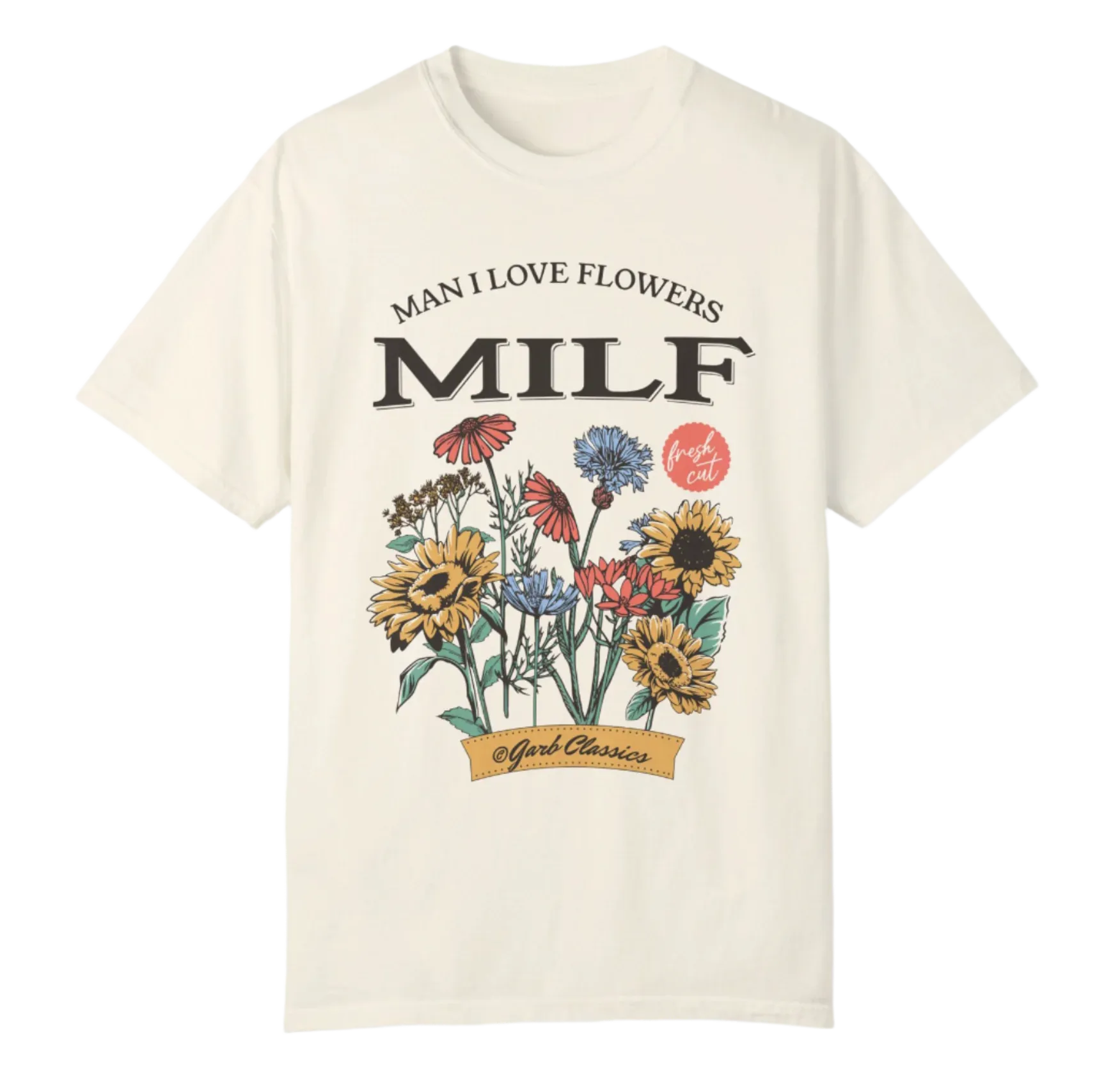 Man I love Flowers Tee
