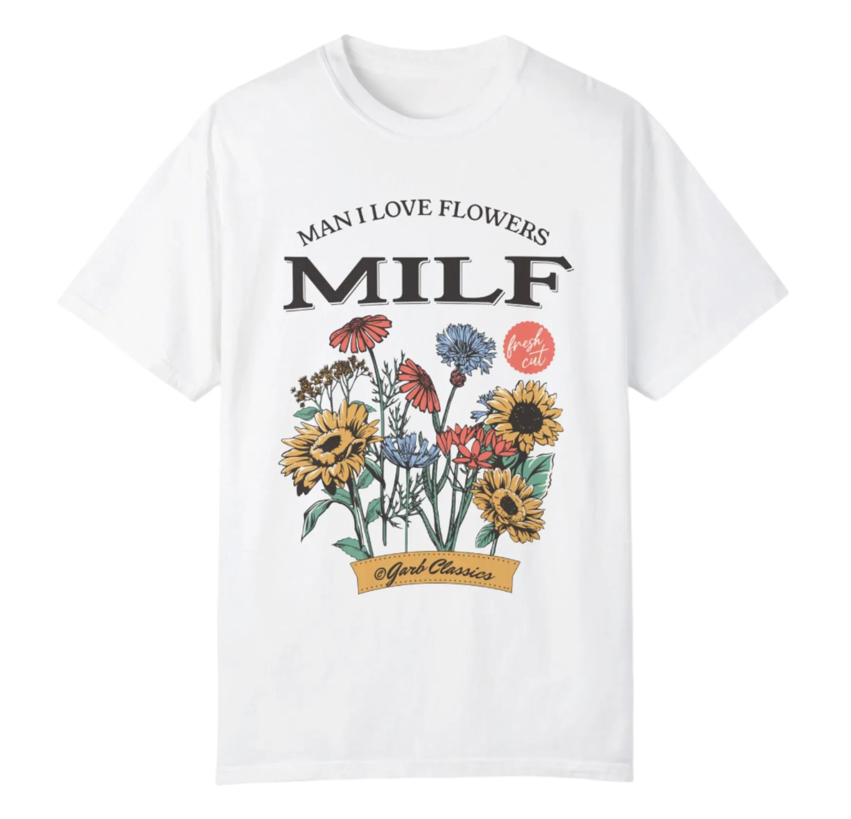 Man I love Flowers Tee