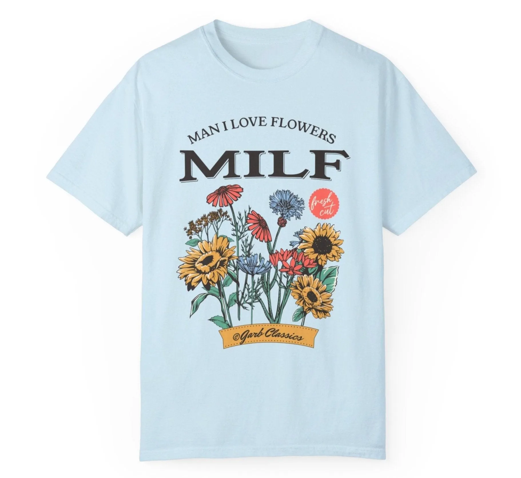 Man I love Flowers Tee