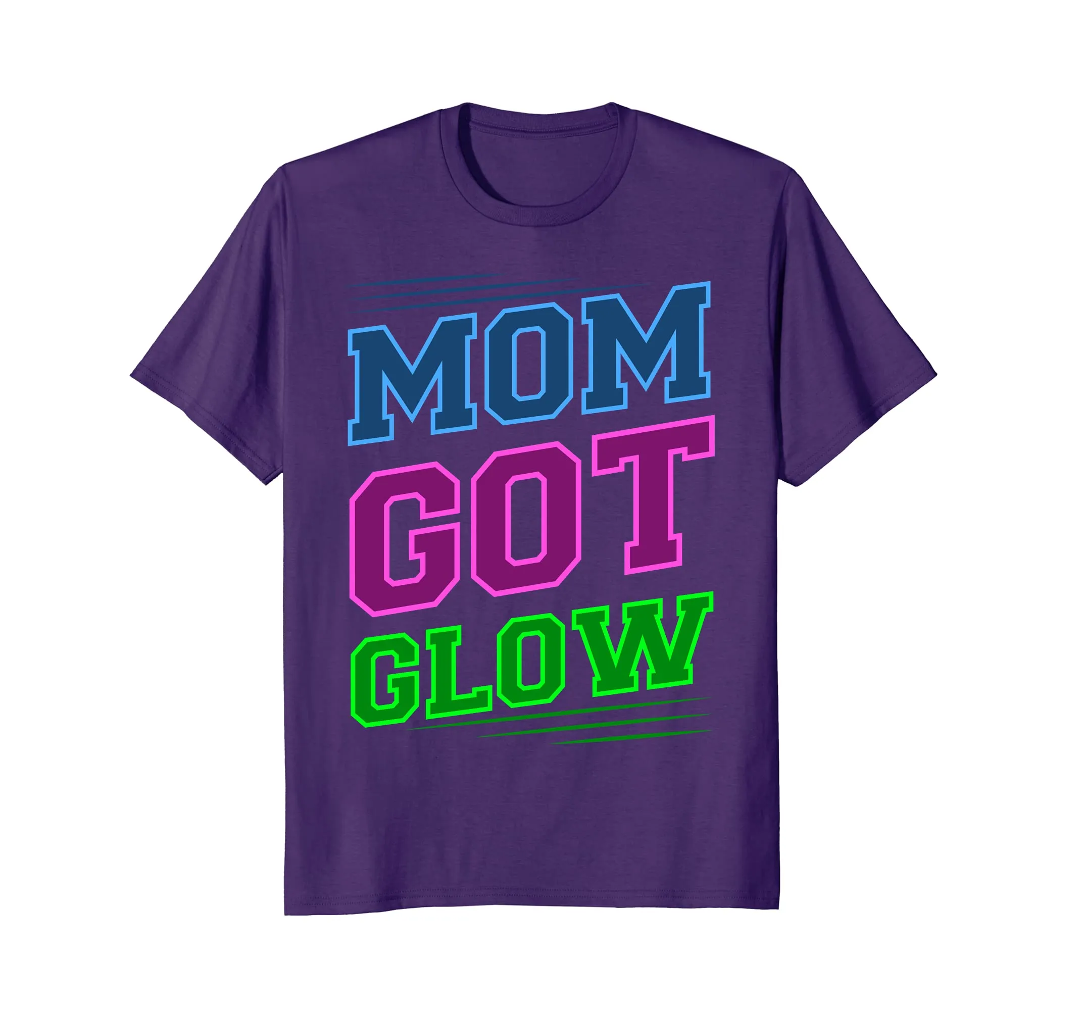 Mom Got Glow Rave Party Neon Mother Birthday Gift T-shirt