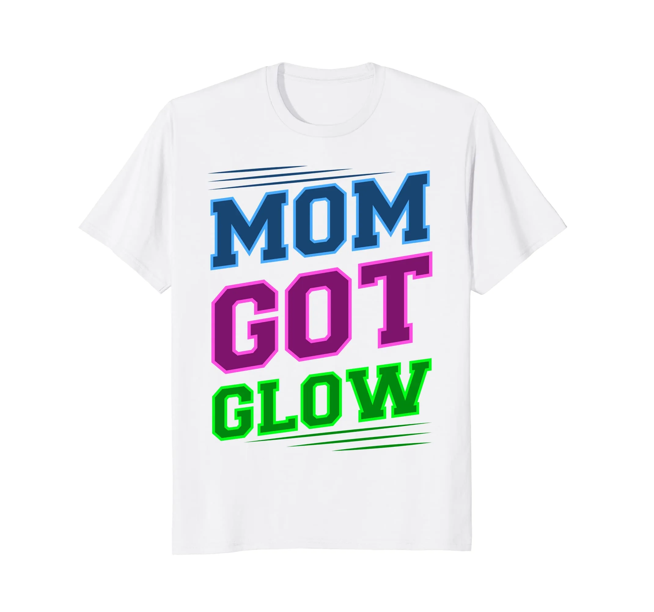 Mom Got Glow Rave Party Neon Mother Birthday Gift T-shirt