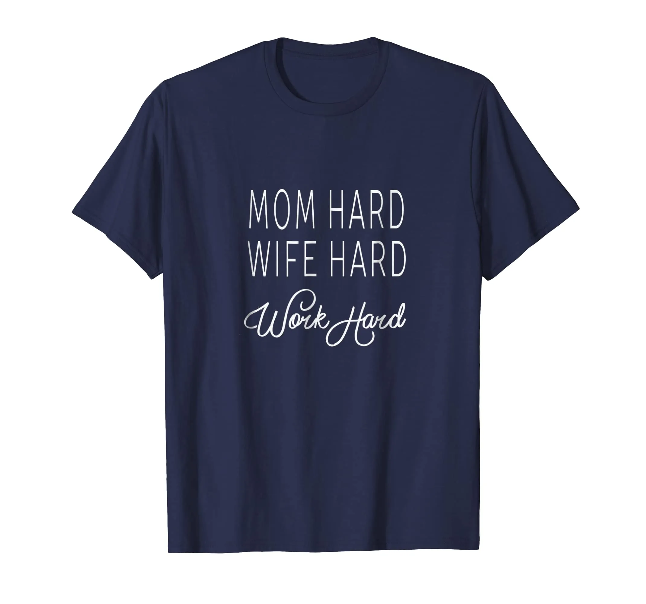 Mom Hard Wife Hard Work Hard Mother Gift Woman T-Shirt