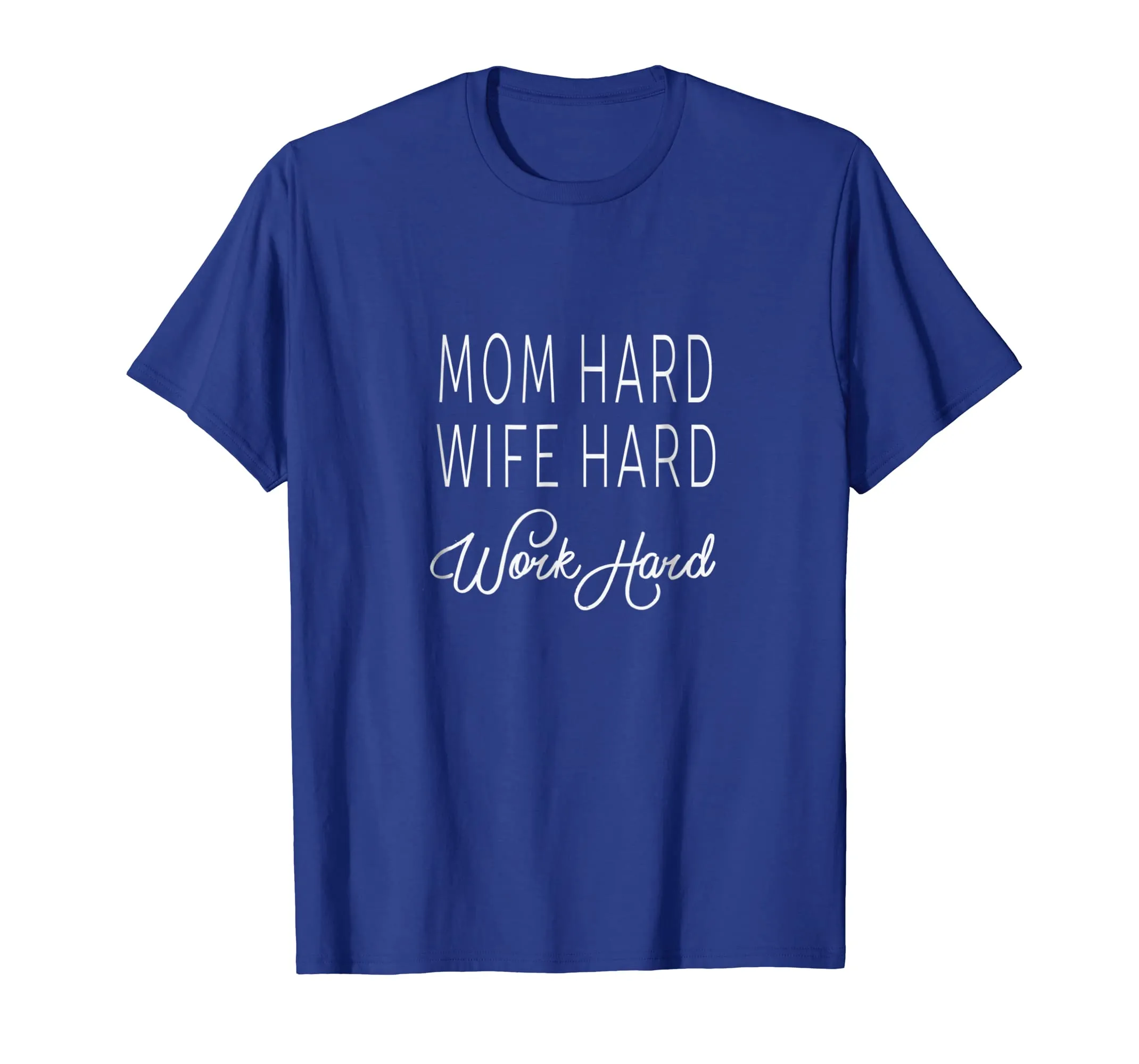 Mom Hard Wife Hard Work Hard Mother Gift Woman T-Shirt