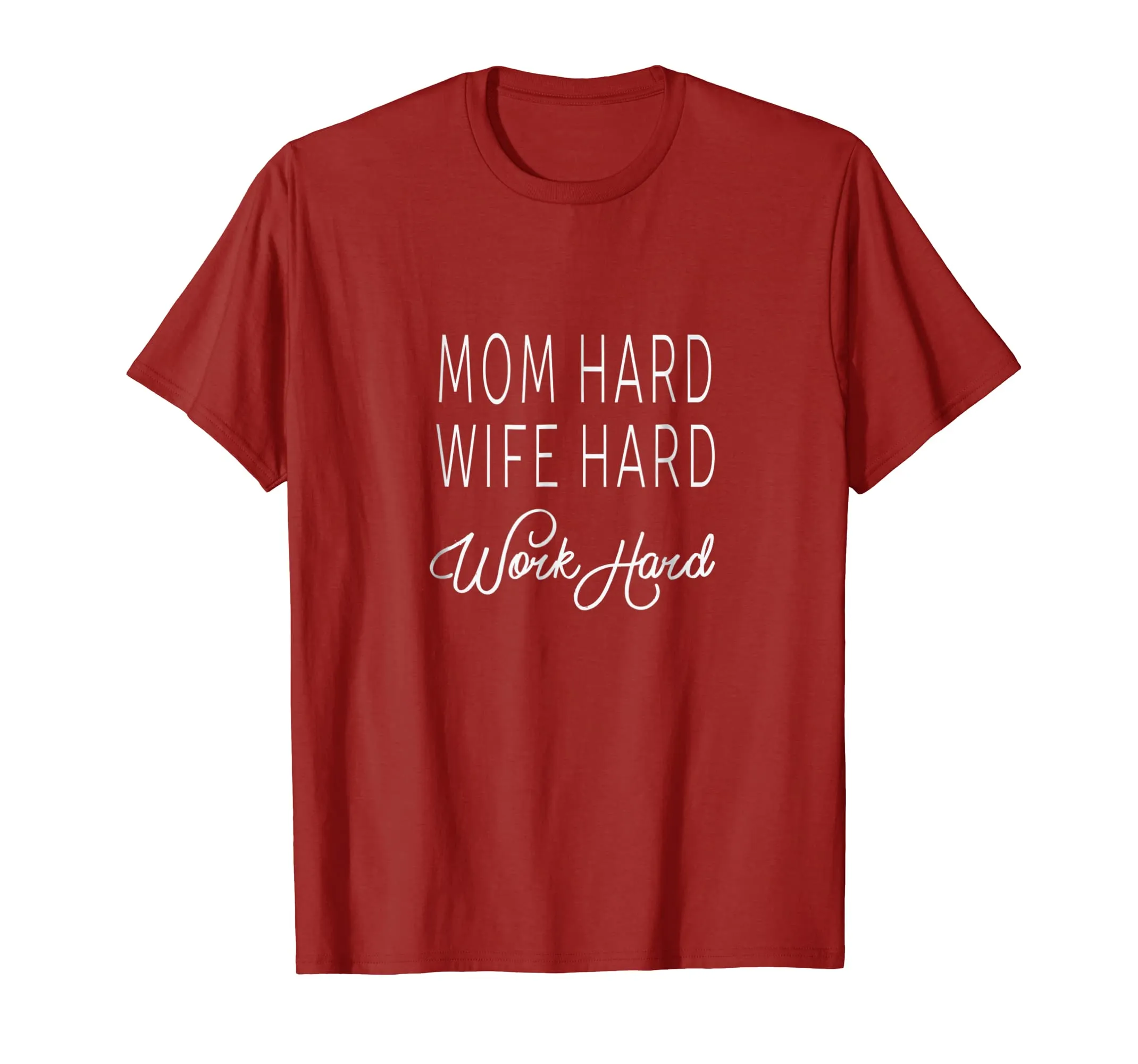 Mom Hard Wife Hard Work Hard Mother Gift Woman T-Shirt