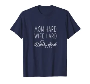 Mom Hard Wife Hard Work Hard Mother Gift Woman T-Shirt