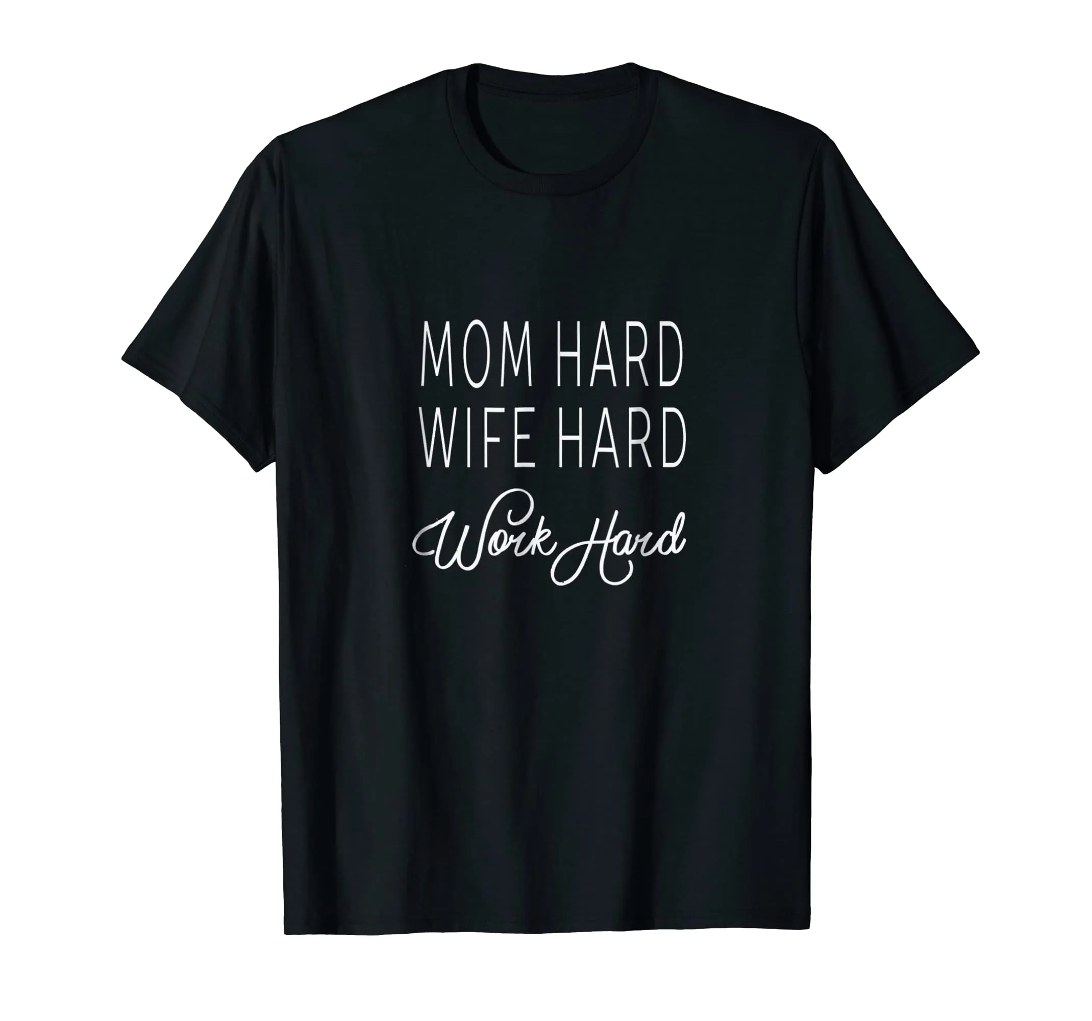 Mom Hard Wife Hard Work Hard Mother Gift Woman T-Shirt