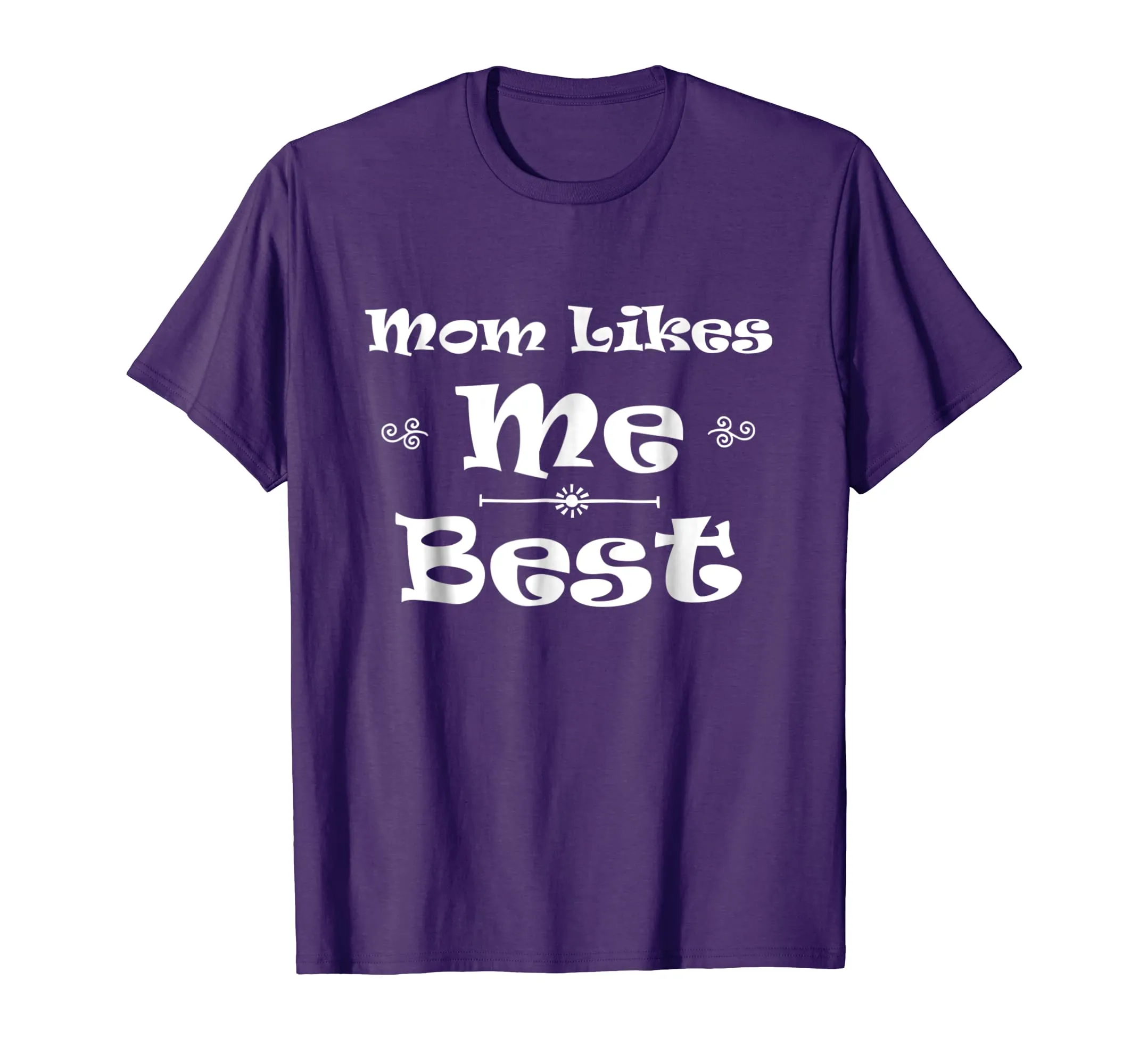 Mom Likes Me BEST! Sibling Family Mother Rivalry T-Shirt