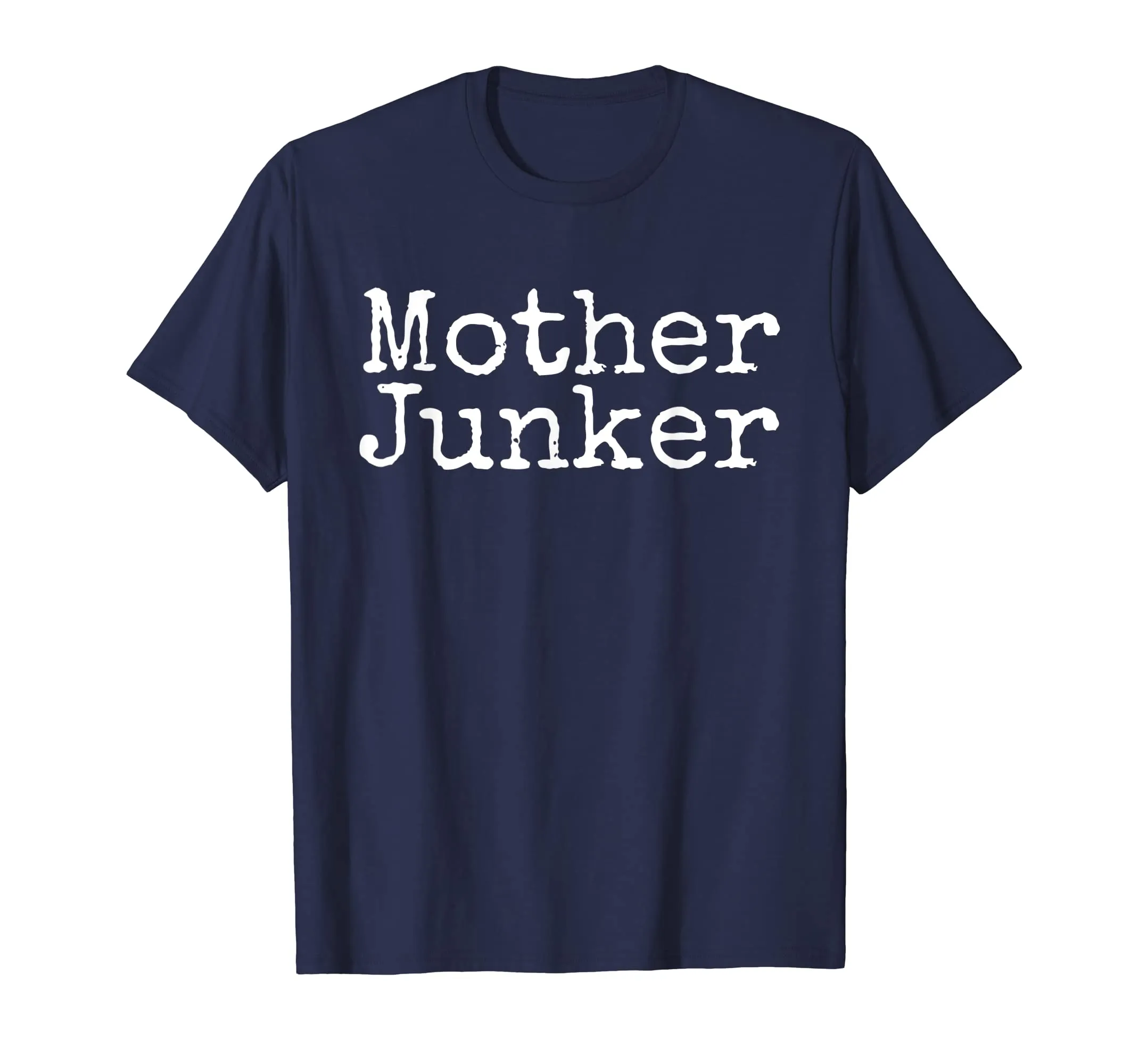 Mother Junker Junkin Funny Novelty Tshirt for Junk Lovers