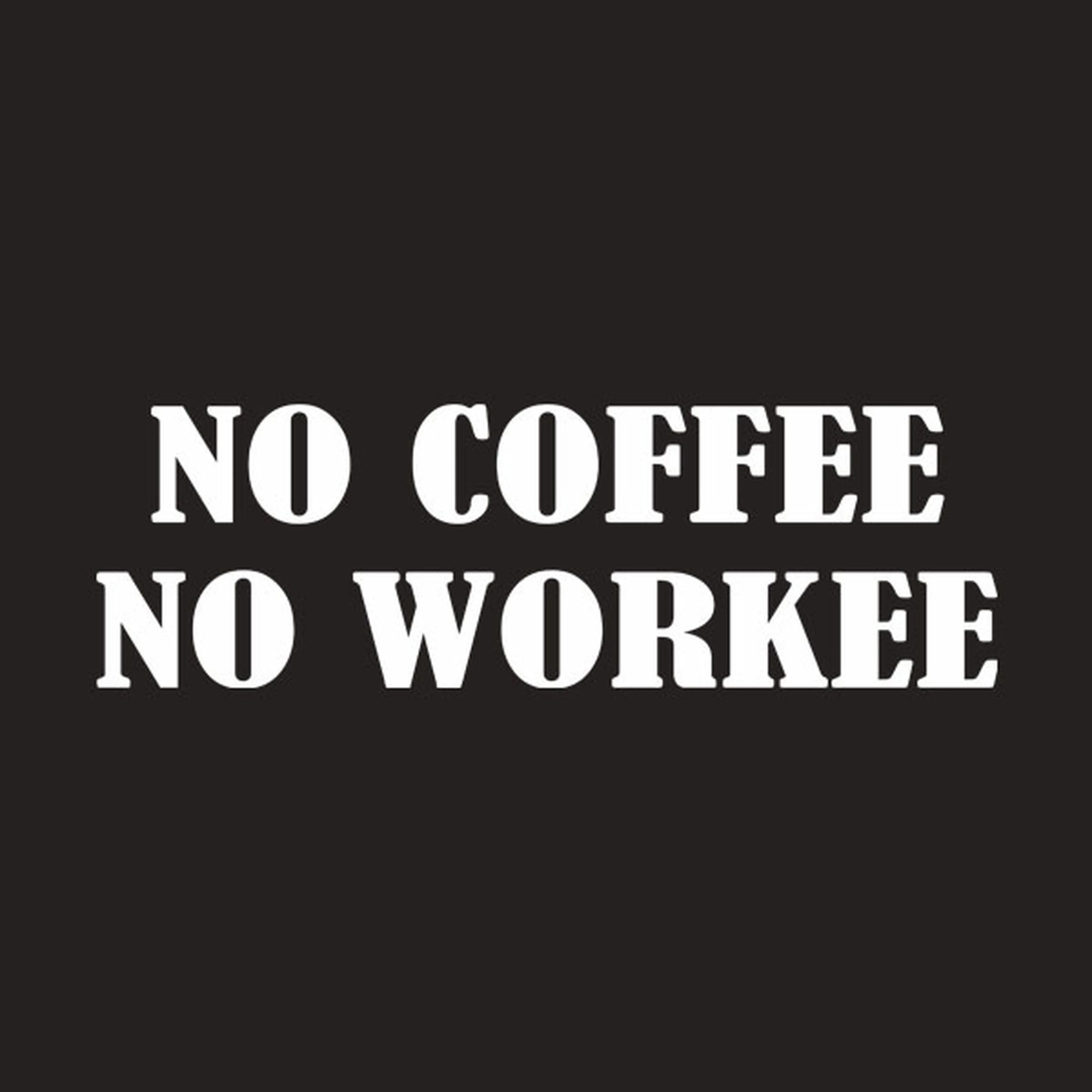No coffee - no workee - T-shirt