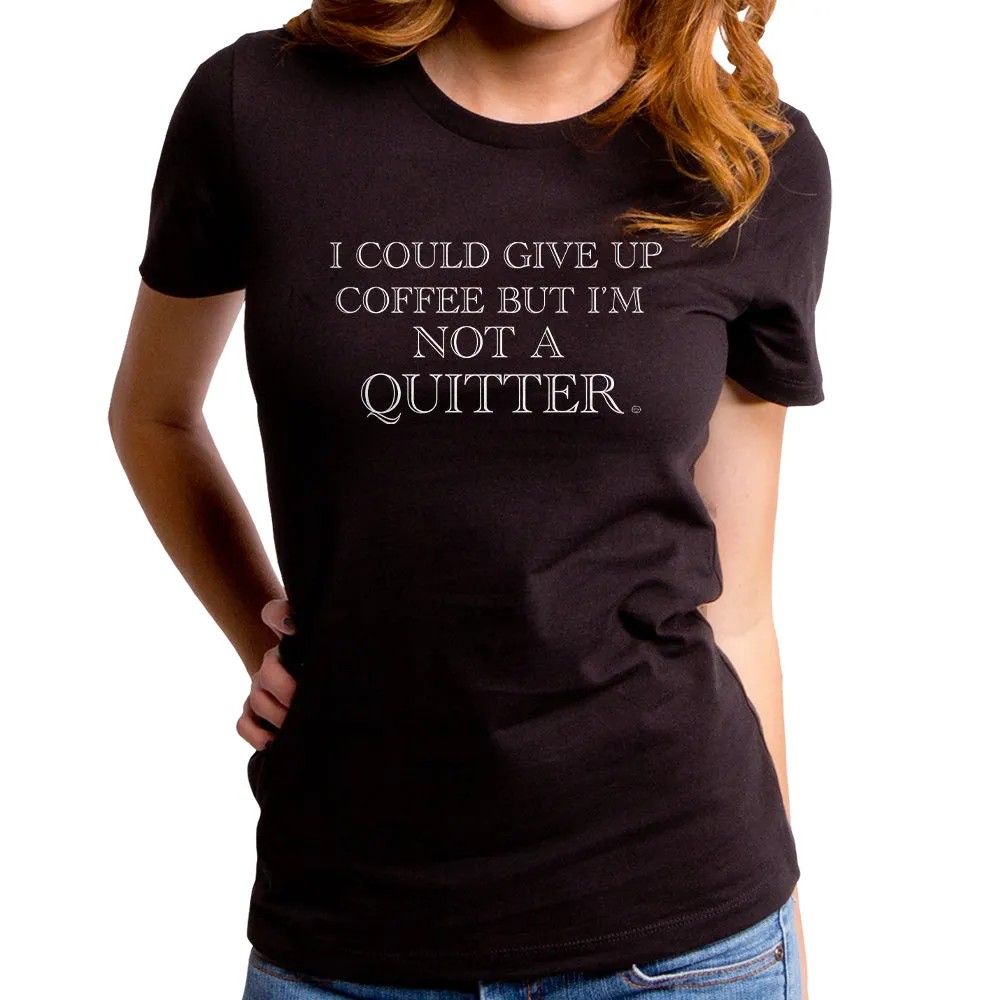 Not a Quitter Women's T-Shirt