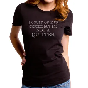 Not a Quitter Women's T-Shirt