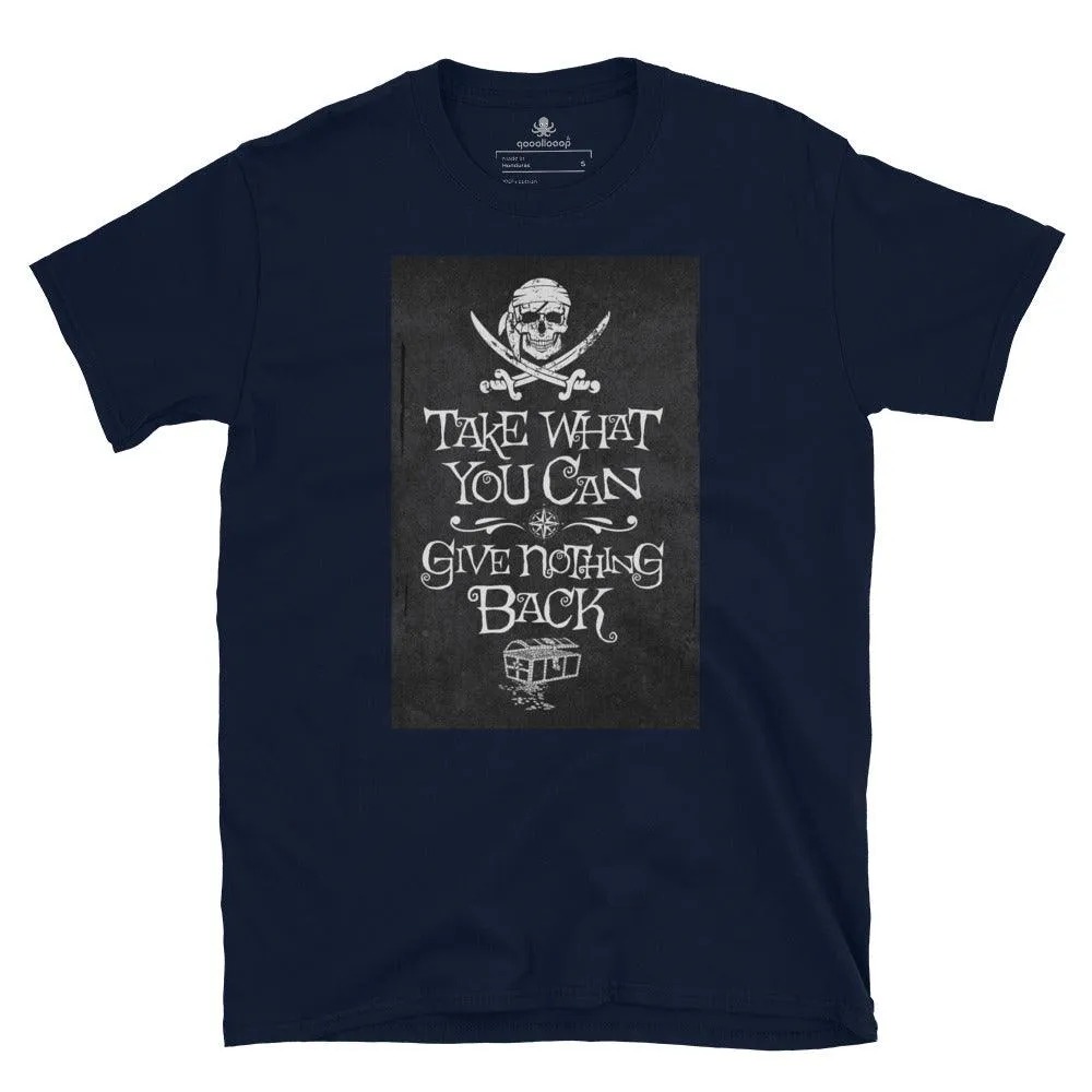Pirate Motto Take What You Can | Unisex Soft Style T-Shirt