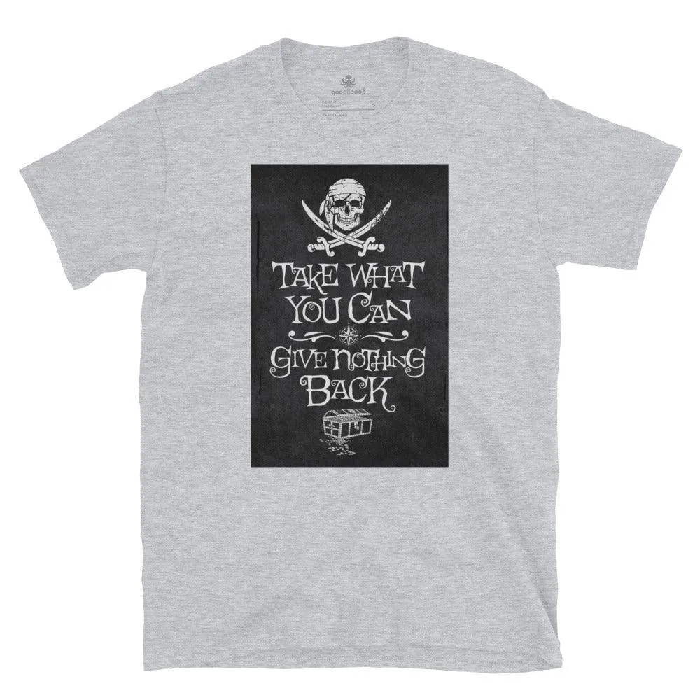 Pirate Motto Take What You Can | Unisex Soft Style T-Shirt