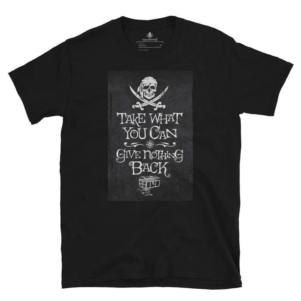 Pirate Motto Take What You Can | Unisex Soft Style T-Shirt