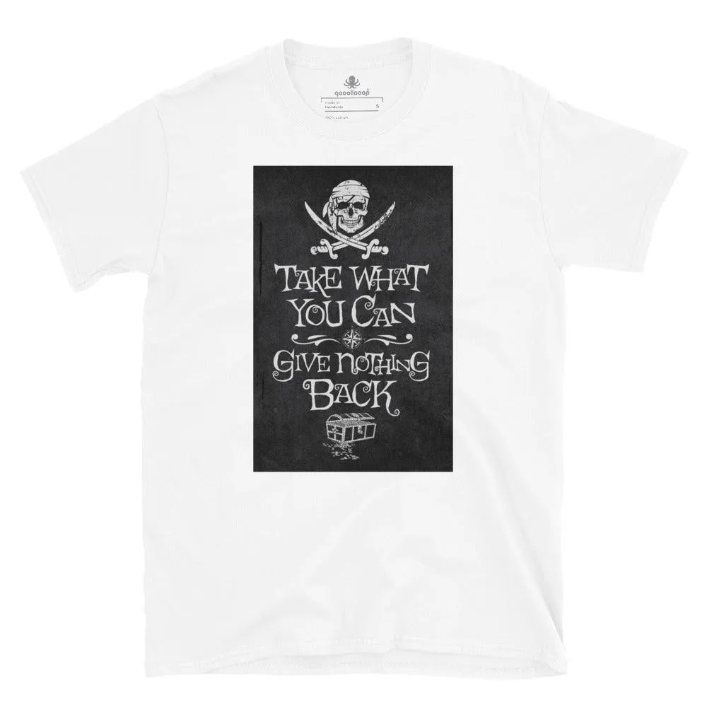 Pirate Motto Take What You Can | Unisex Soft Style T-Shirt