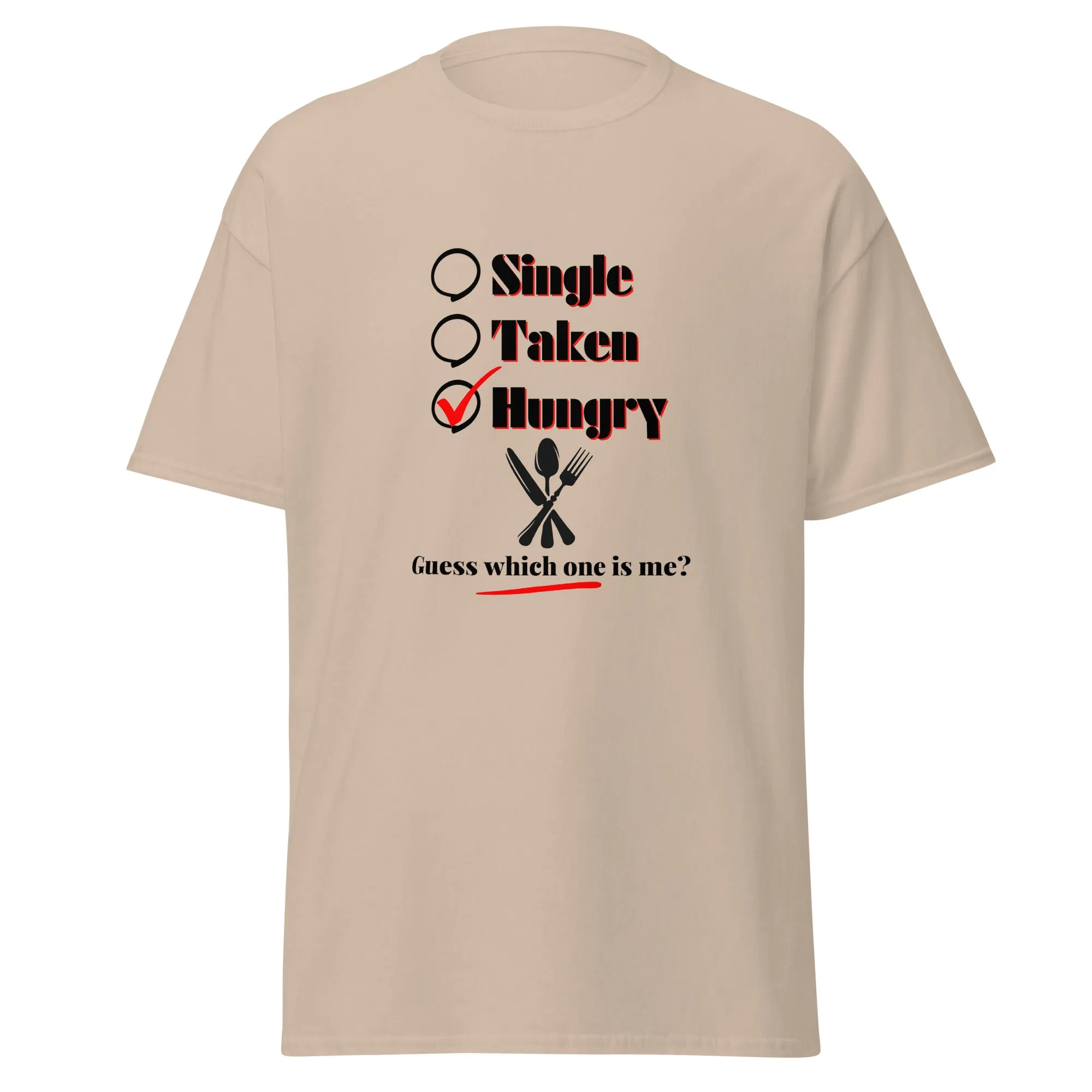 Single, Taken or Hungry - Valentine’s Day T-Shirt - Romantic and Stylish