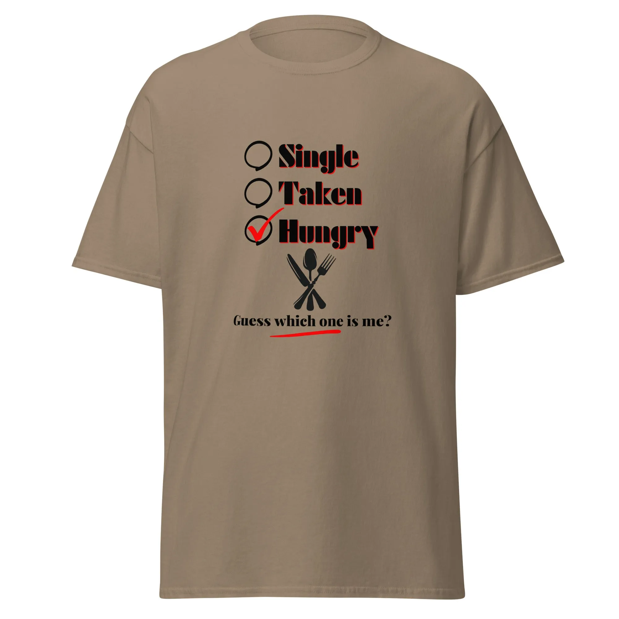 Single, Taken or Hungry - Valentine’s Day T-Shirt - Romantic and Stylish