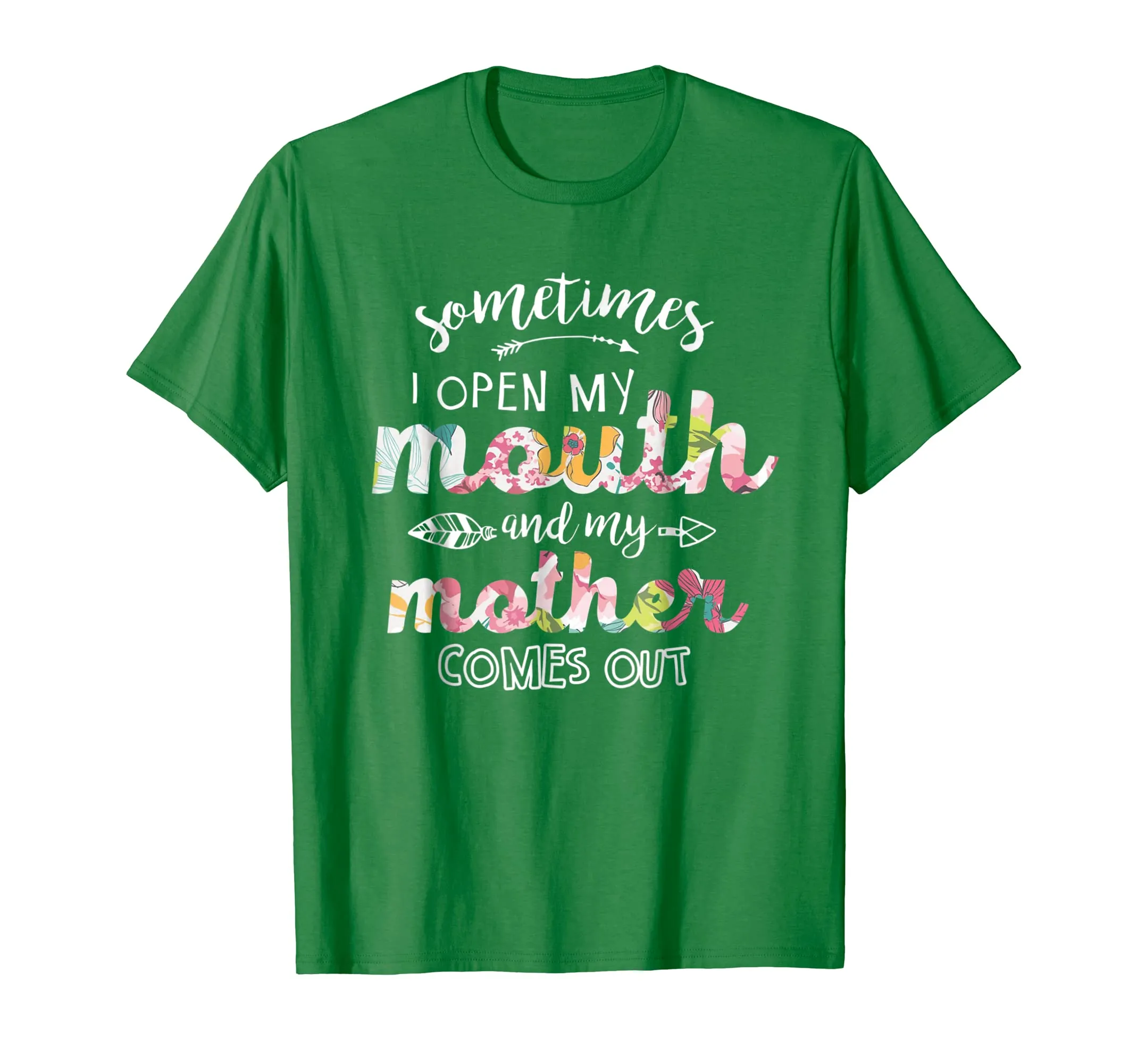 Sometimes I Open My Mouth And My Mother Comes Out Tshirt