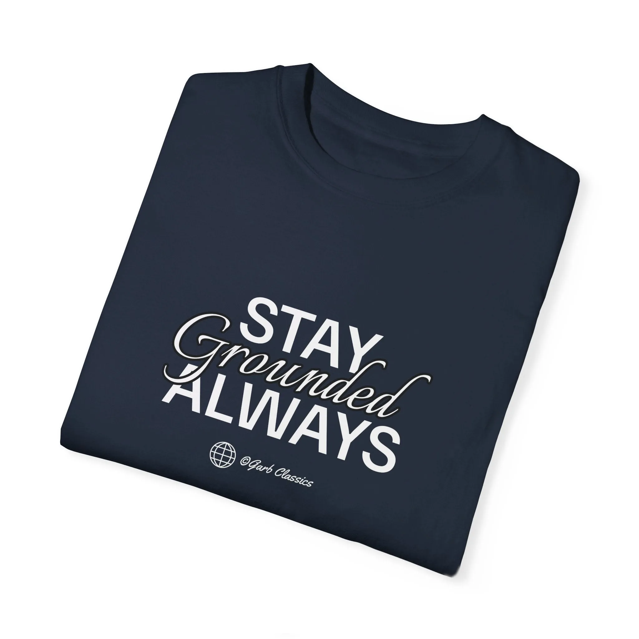 Stay Grounded Always Graphic Tee
