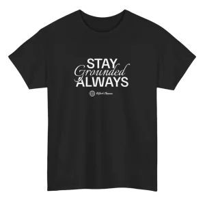 Stay Grounded Always Graphic Tee