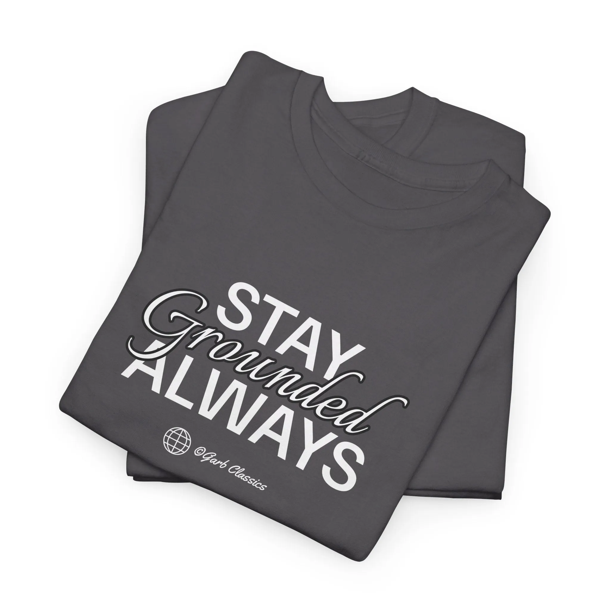 Stay Grounded Always Graphic Tee