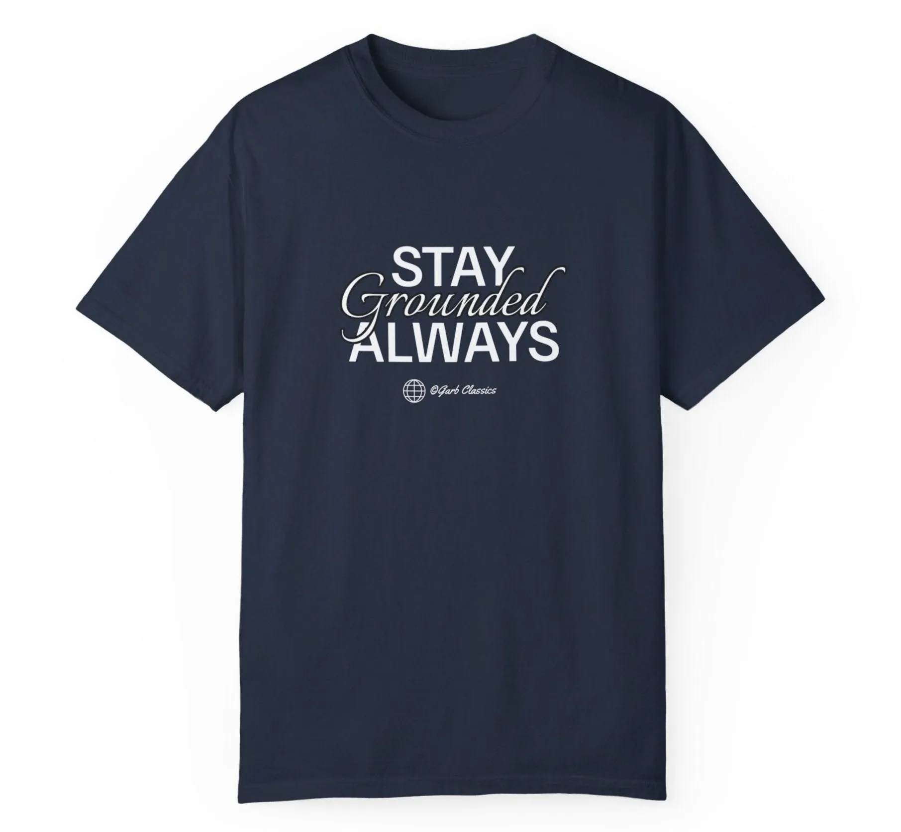 Stay Grounded Always Graphic Tee