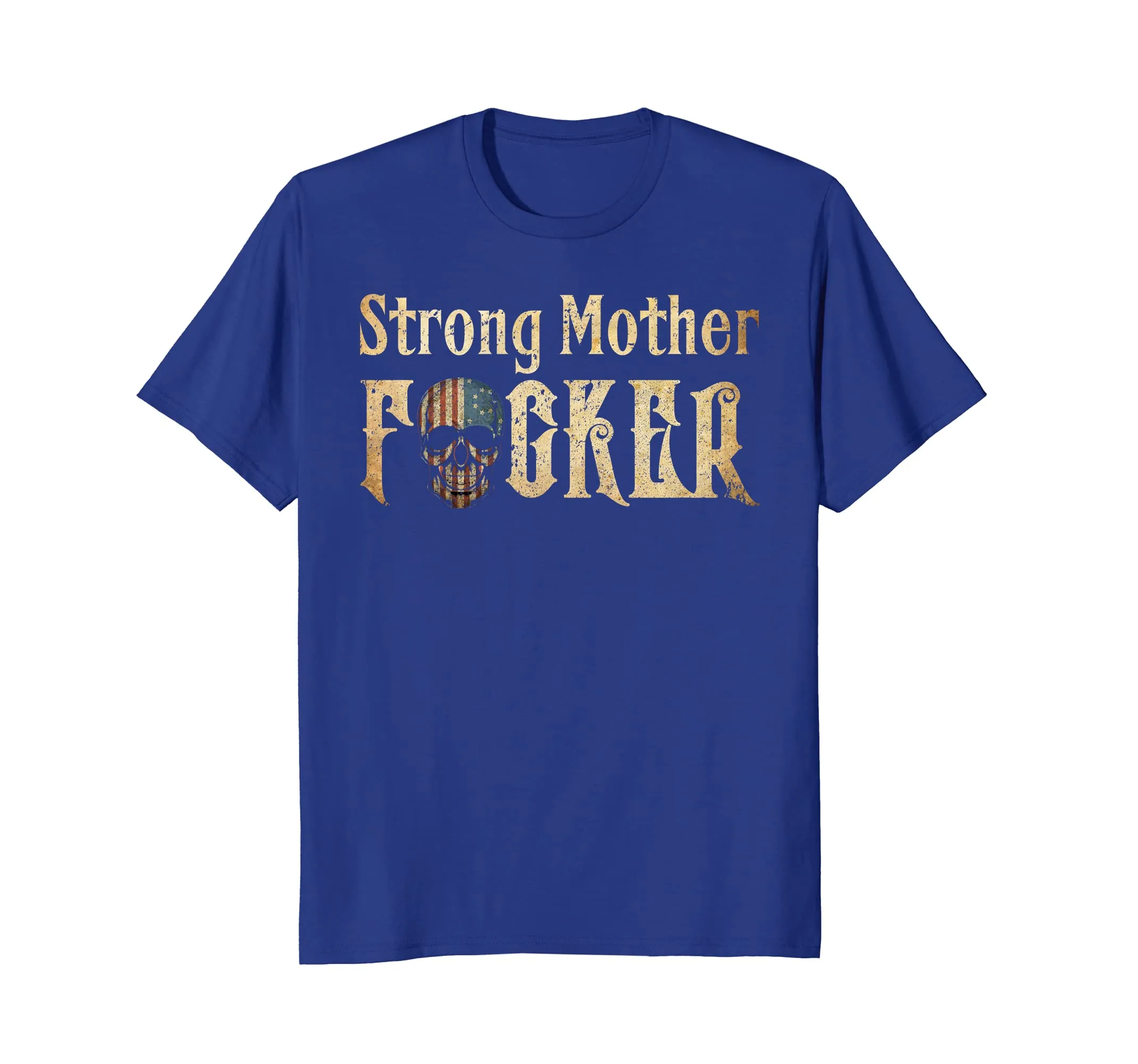 Strong Mother F#ker T-shirt