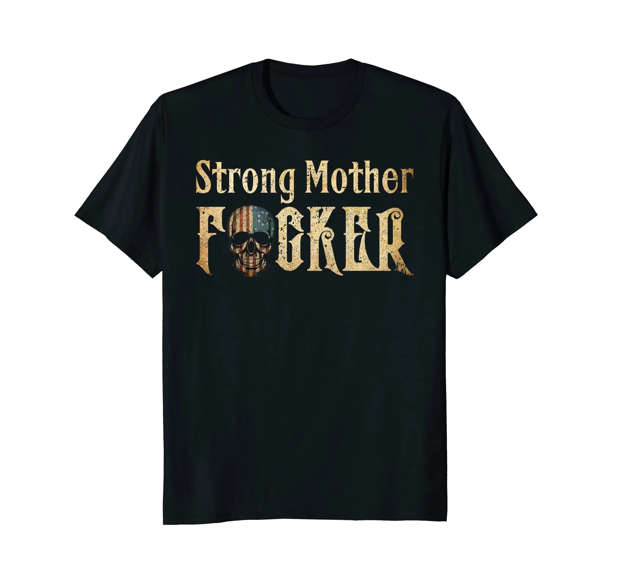 Strong Mother F#ker T-shirt