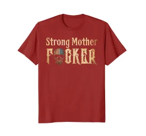 Strong Mother F#ker T-shirt
