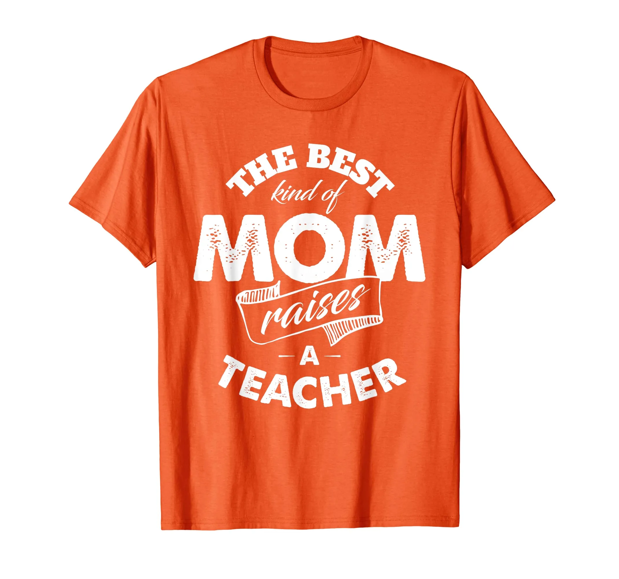 The Best Kind of Mom Raises a Teacher T Shirt for Mother