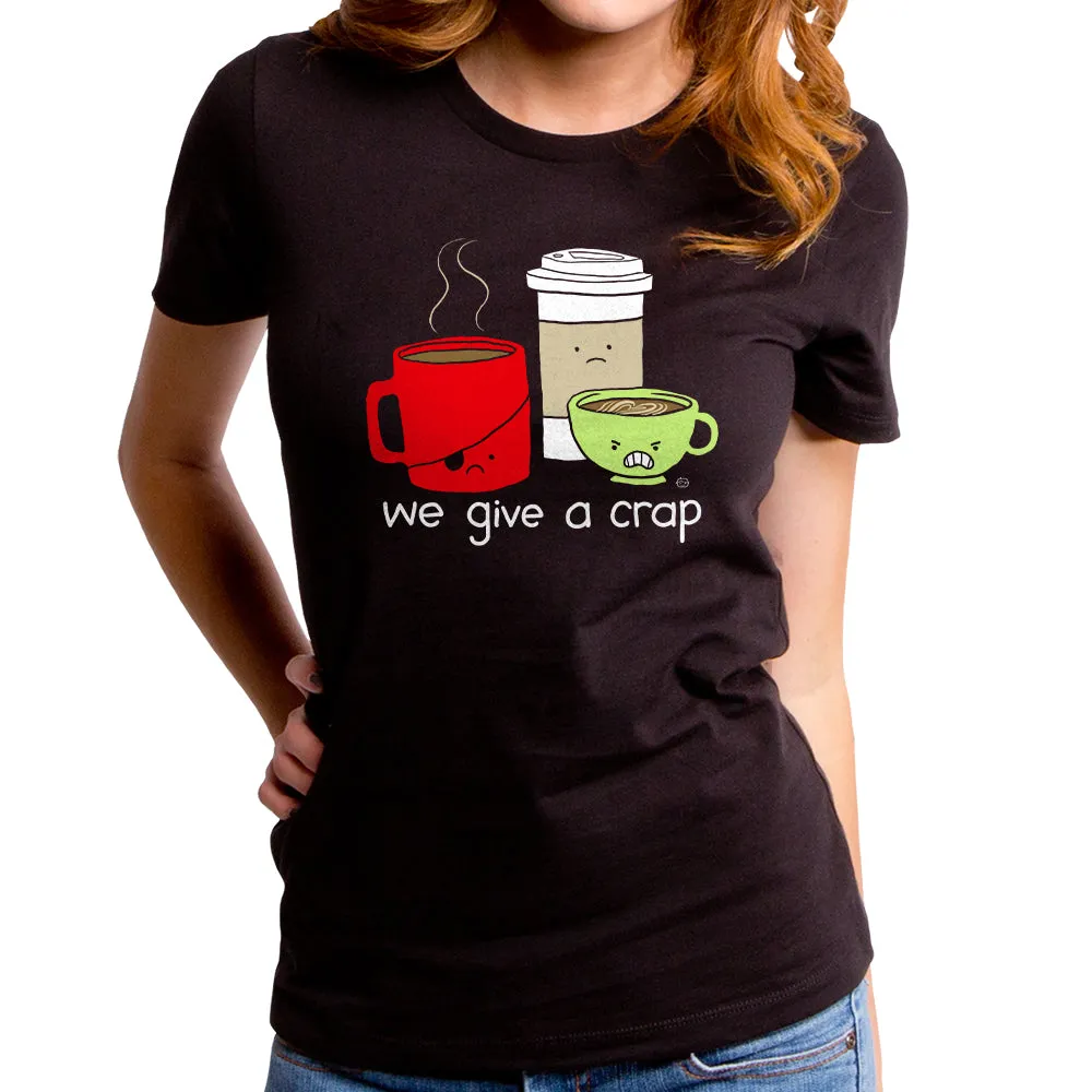 We Give a Crap Women's T-Shirt
