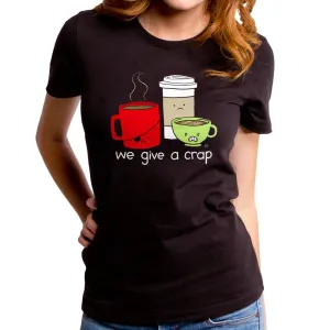 We Give a Crap Women's T-Shirt