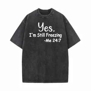 Yes I’m Still Freezing Letters Vintage Washed T-shirt